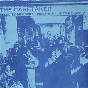 The Caretaker - Selected Memories From The Haunted Ballroom mp3