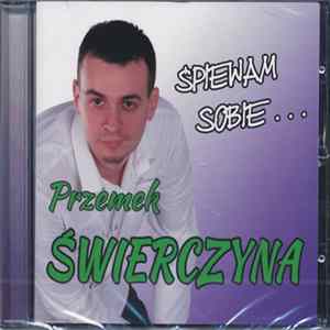 Przemek Świerczyna - Śpiewam Sobie mp3