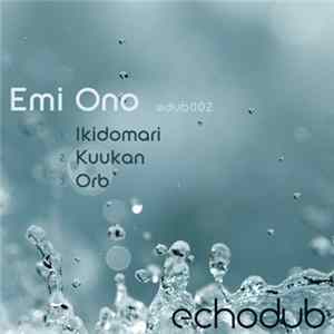 Emi Ono - Ikidomari / Kuukan / Orb mp3