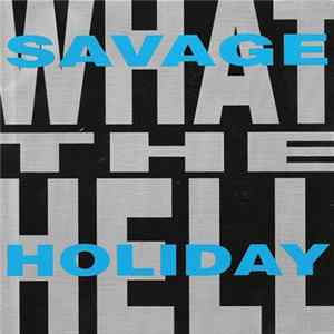 Savage Holiday - What The Hell mp3