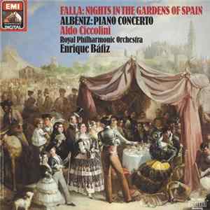 Falla / Albéniz, Aldo Ciccolini, Royal Philharmonic Orchestra, Enrique Bátiz - Nights In The Gardens Of Spain / Piano Concerto mp3