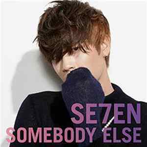 SE7EN - Somebody Else mp3