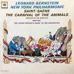 Leonard Bernstein / New York Philharmonic - Saint-Saëns / Britten - Carnival Of The Animals/The Young Person's Guide To The Orchestra mp3