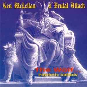 Ken McLellan & Brutal Attack - The Wolf ...Patriotic Ballads mp3