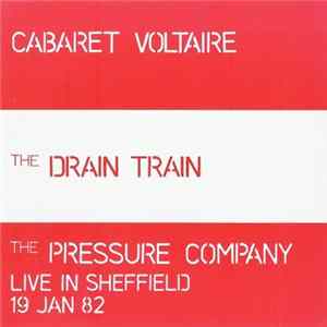 Cabaret Voltaire / The Pressure Company - The Drain Train / Live In Sheffield 19 Jan 82 mp3
