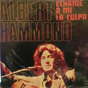 Albert Hammond - Echame A Mi La Culpa mp3