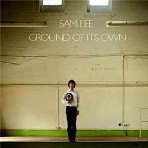 Sam Lee - Ground Of Its Own mp3