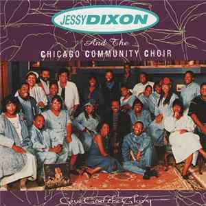Jessy Dixon And The Chicago Community Choir - Give God The Glory mp3