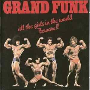 Grand Funk Railroad - All The Girls In The World Beware !!! mp3