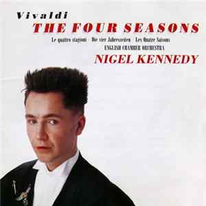 Vivaldi - Nigel Kennedy, English Chamber Orchestra - The Four Seasons (Le Quattro Stagioni · Die Vier Jahreszeiten · Les Quatre Saisons) mp3