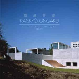 Various - 環境音楽 = Kankyō Ongaku (Japanese Ambient, Environmental & New Age Music 1980 - 1990) mp3