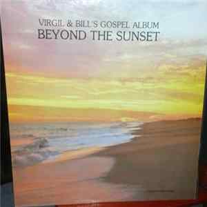 Virgil & Bill - Virgil & Bill's Gospel Album Beyond The Sunset mp3