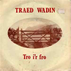 Traed Wadin - Tro I'r Fro mp3