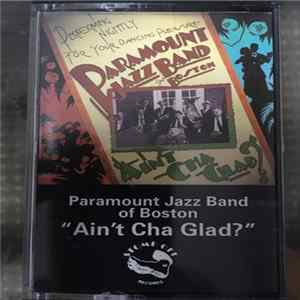 Paramount Jazz Band Of Boston - Ain't Cha Glad? mp3