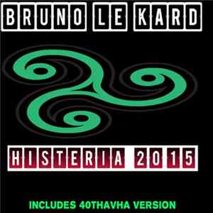 Bruno Le Kard - Histeria 2015 mp3