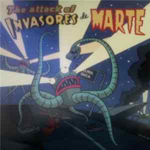 Invasores De Marte - The Attack Of Invasores De Marte mp3