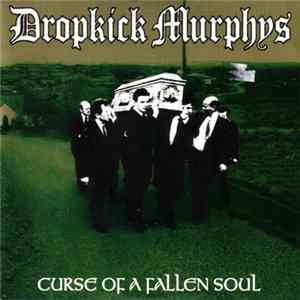 Dropkick Murphys - Curse Of A Fallen Soul mp3