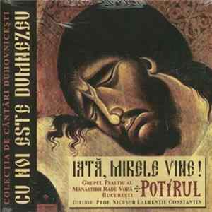 Potirul Grupul Psaltic Al Mănăstirii Radu Vodă București Dirijor: Prof. Nicușor Laurențiu Constantin - Iată, Mirele Vine! mp3