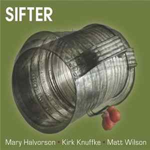 Mary Halvorson, Kirk Knuffke, Matt Wilson : Sifter - Sifter mp3