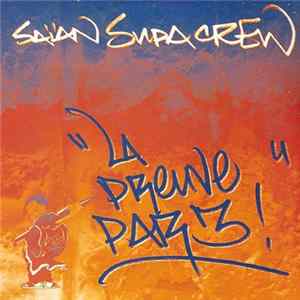 Saïan Supa Crew - La Preuve Par 3 mp3