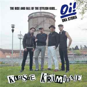 Klasse Kriminale - The Rise And Fall Of The Stylish Kids... Oi! Una Storia mp3