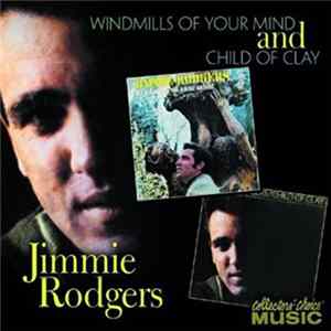Jimmie Rodgers - Child of Clay / Windmills of Your Mind mp3