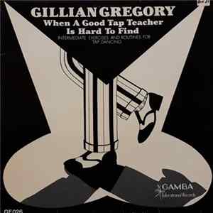 Gillian Gregory - When A Good Tap Teacher Is Hard Find (II) - Intermediate Exercises And Routines For Tap Dancing mp3