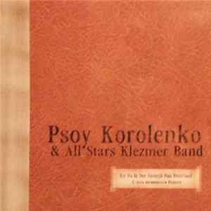 Psoy Korolenko & All Stars Klezmer Band - Un Vu Iz Der Onheyb Fun Foterland * С Чего Начинается Родина mp3