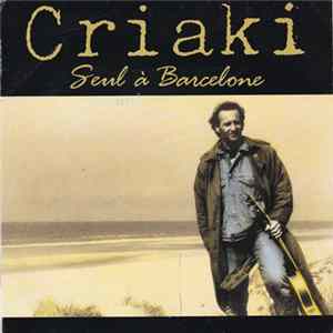 Criaki - Seul A Barcelone mp3