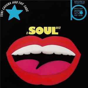 Toni Cavana And The Fabs - O "Soul" Mio mp3