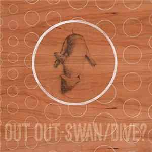 Out Out - Swan/Dive? mp3