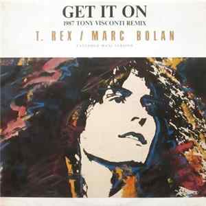 T. Rex / Marc Bolan - Get It On (1987 Tony Visconti Remix) mp3