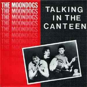 The Moondogs - Talking In The Canteen mp3