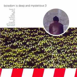 Various - Boredom Is Deep And Mysterious 3 mp3