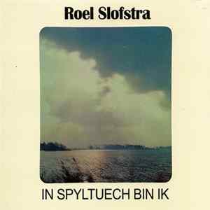 Roel Slofstra - In Spyltuech Bin Ik mp3