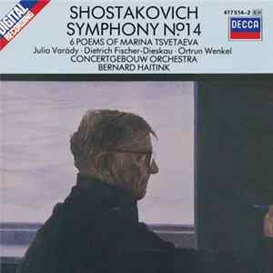 Shostakovich - Julia Varády, Dietrich Fischer-Dieskau, Ortrun Wenkel, Concertgebouw Orchestra, Bernard Haitink - Symphony No.14 / 6 Poems Of Marina Tsvetaeva mp3