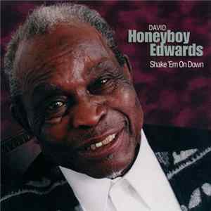 David "Honeyboy" Edwards - Shake 'Em On Down mp3