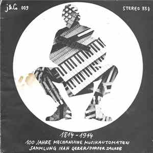 Janko Jezovšek - 1814-1914 (100 Jahre Mechanische Musikautomaten) mp3