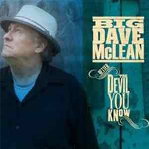 Big Dave McLean - Better The Devil You Know mp3