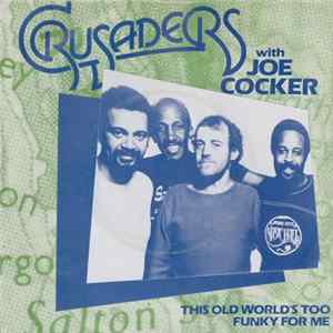 Crusaders With Joe Cocker - This Old World's Too Funky For Me mp3