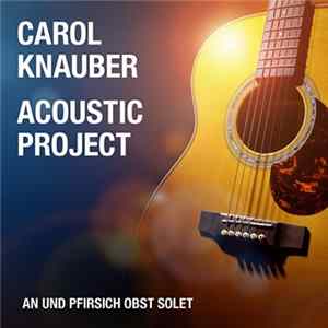 Carol Knauber - Acoustic Project − An Und Pfirsich Obst Solet mp3