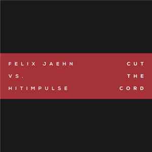 Felix Jaehn vs. Hitimpulse - Cut The Cord mp3