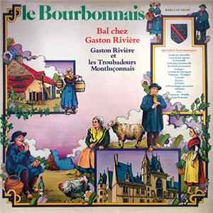Gaston Rivière, Les Troubadours Montluçonnais - Le Bourbonnais / Bal Chez Gaston Rivière mp3