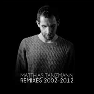 Matthias Tanzmann - Remixes 2002-2012 mp3