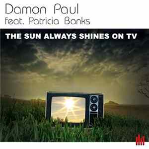 Damon Paul Feat. Patricia Banks - The Sun Always Shines On TV mp3
