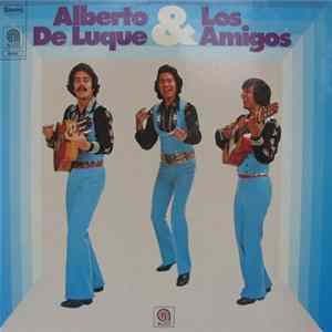 Alberto De Luque Y Los Amigos - Alberto De Luque Y Los Amigos mp3