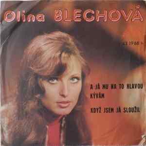 Olina Blechová - A Já Mu Na To Hlavou Kývám / Když Jsem Já Sloužil mp3