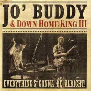 Jo' Buddy & Down Home King III - Everything's Gonna Be Alright mp3
