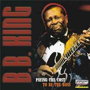 B.B. King - Paying The Cost To Be The Boss mp3