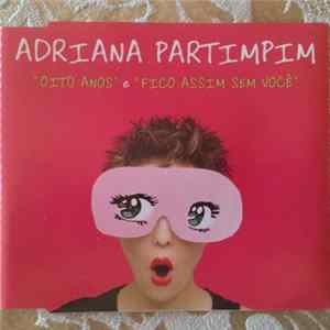 Adriana Partimpim - Oito Anos / Fico Assim Sem Você mp3